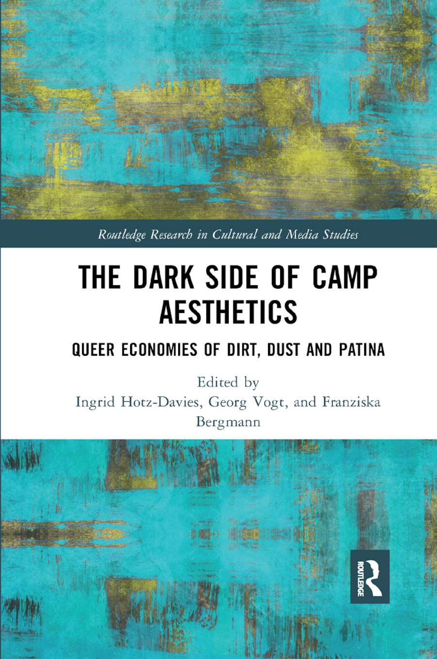 The Dark Side of Camp Aesthetics: Queer Economies of Dirt, Dust and Patina (Routledge Research in Cultural and Media Studies),Used