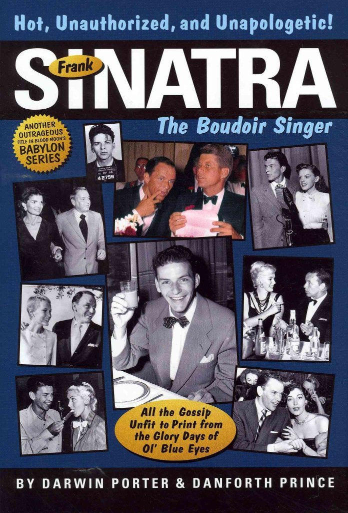 Frank Sinatra, The Boudoir Singer: All the Gossip Unfit to Print from the Glory Days of Ol' Blue Eyes,Used