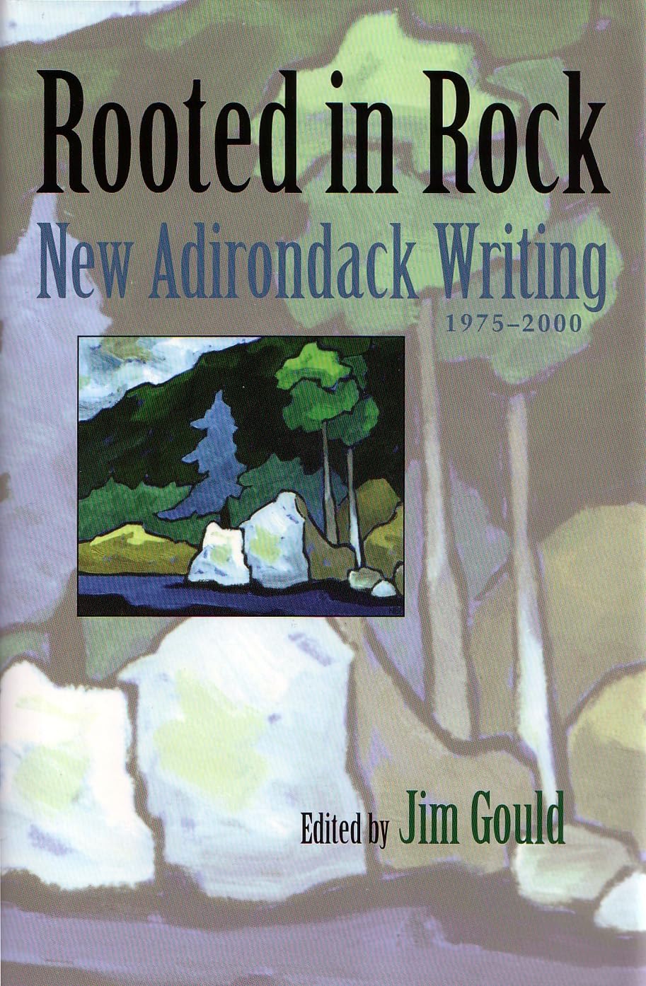 Rooted In Rock: New Adirondack (Park) Writing, 1975  2000 (Anthology),New