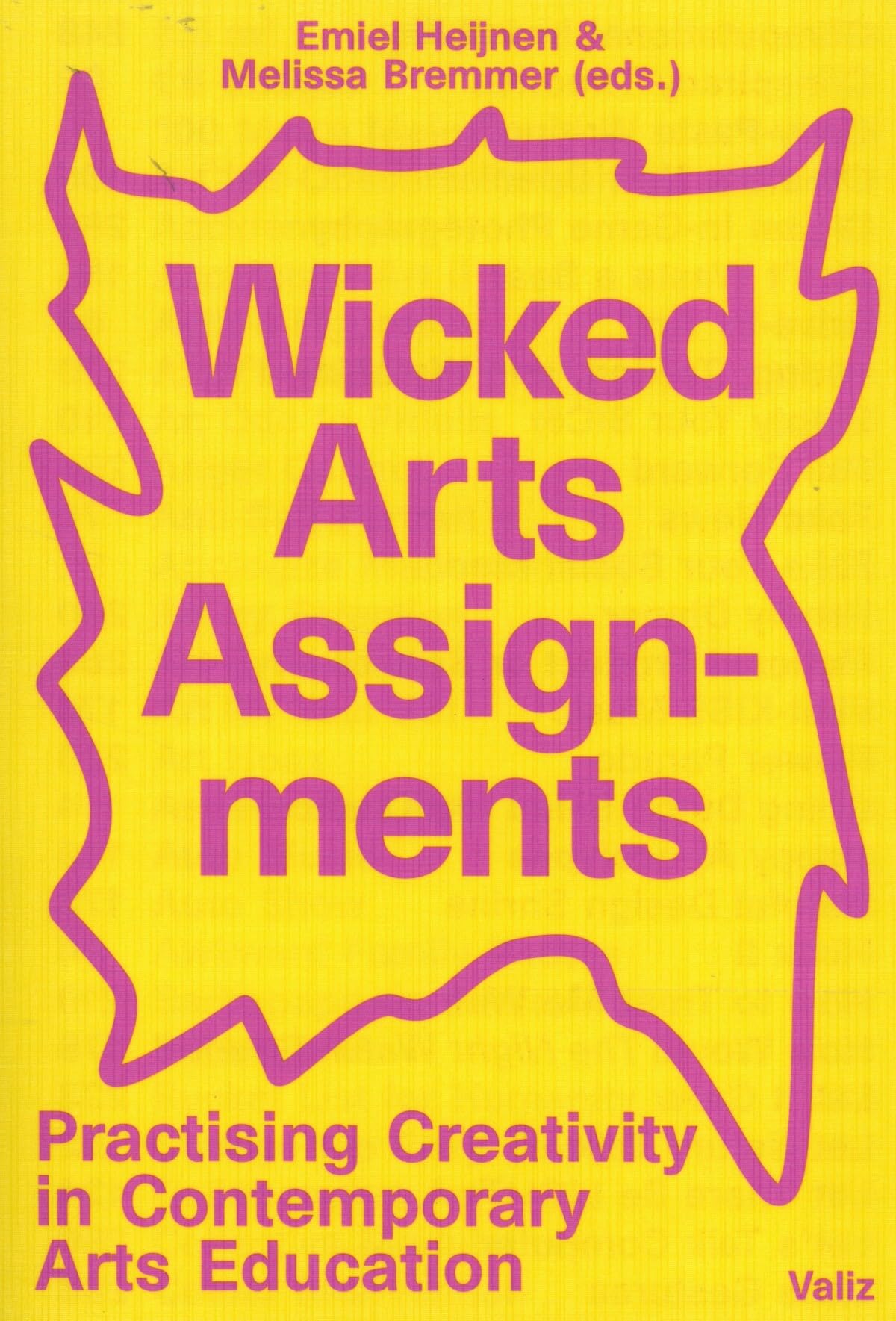 Wicked Arts Assignments: Practising Creativity in Contemporary Arts Education,Used