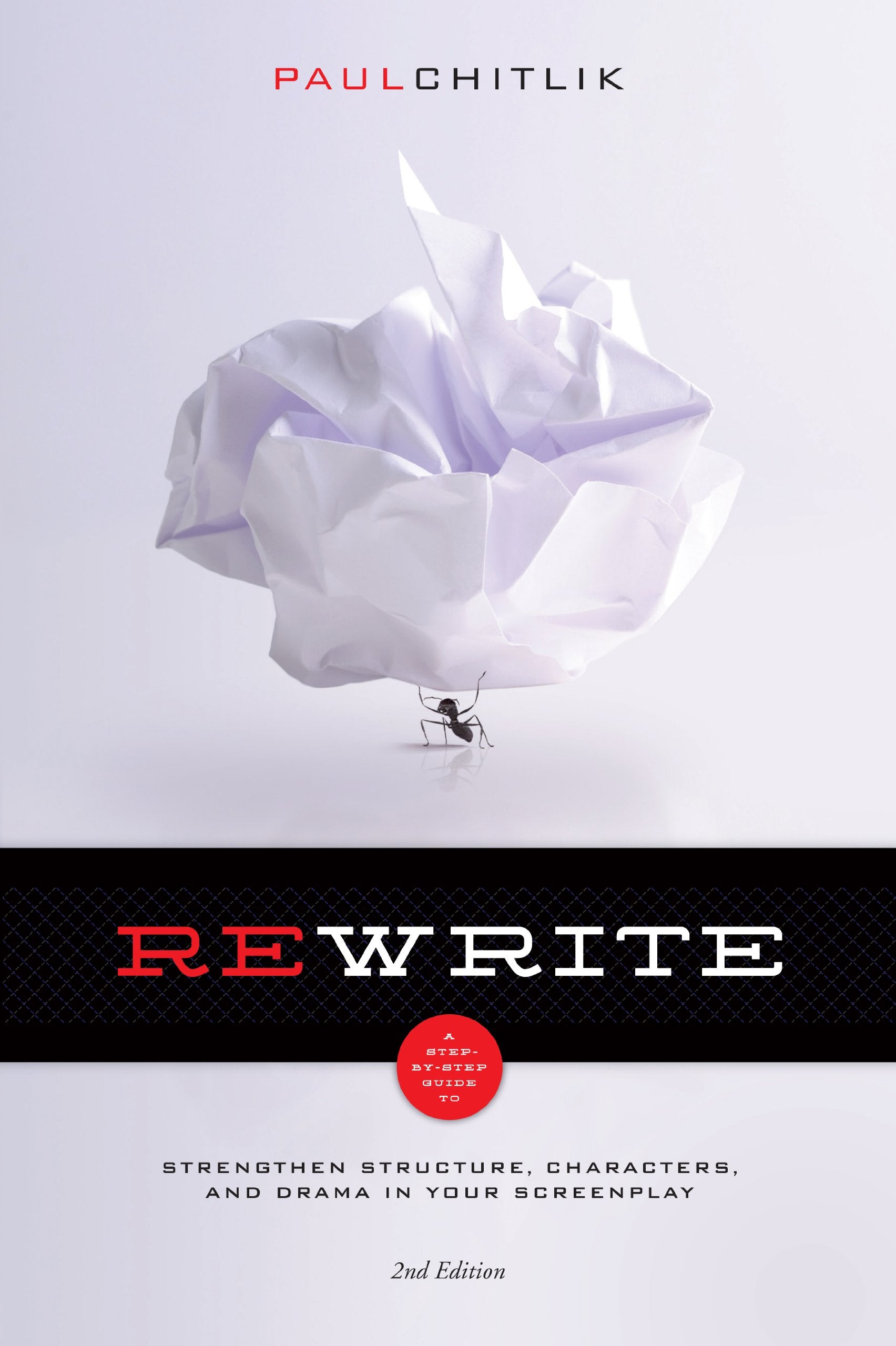 Rewrite 2Nd Edition: A Stepbystep Guide To Strengthen Structure, Characters, And Drama In Your Screenplay