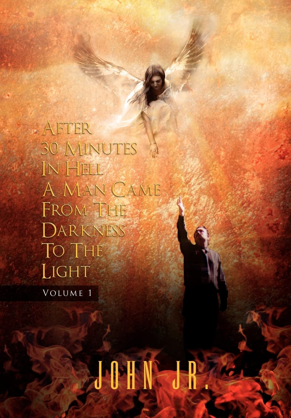 After 30 Minutes In Hell A Man Came From The Darkness To The Light: Volume 1,Used