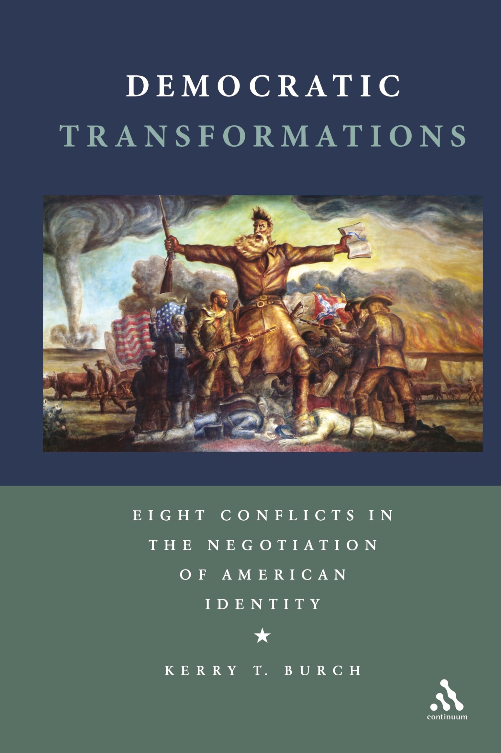 Democratic Transformations: Eight Conflicts In The Negotiation Of American Identity,Used