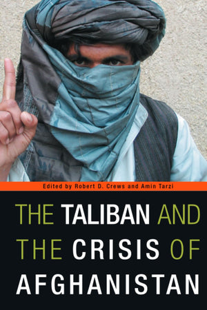 The Taliban And The Crisis Of Afghanistan,New
