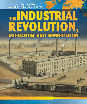 The Industrial Revolution, Migration, and Immigration (Spotlight on Immigration and Migration),Used