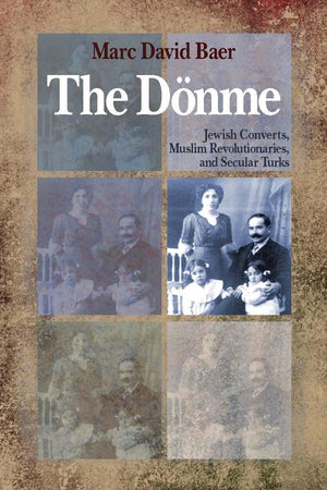 The Dnme: Jewish Converts, Muslim Revolutionaries, And Secular Turks,Used