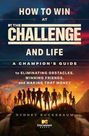 How to Win at The Challenge and Life: A Champion's Guide to Eliminating Obstacles, Winning Friends, and Making That Money,New