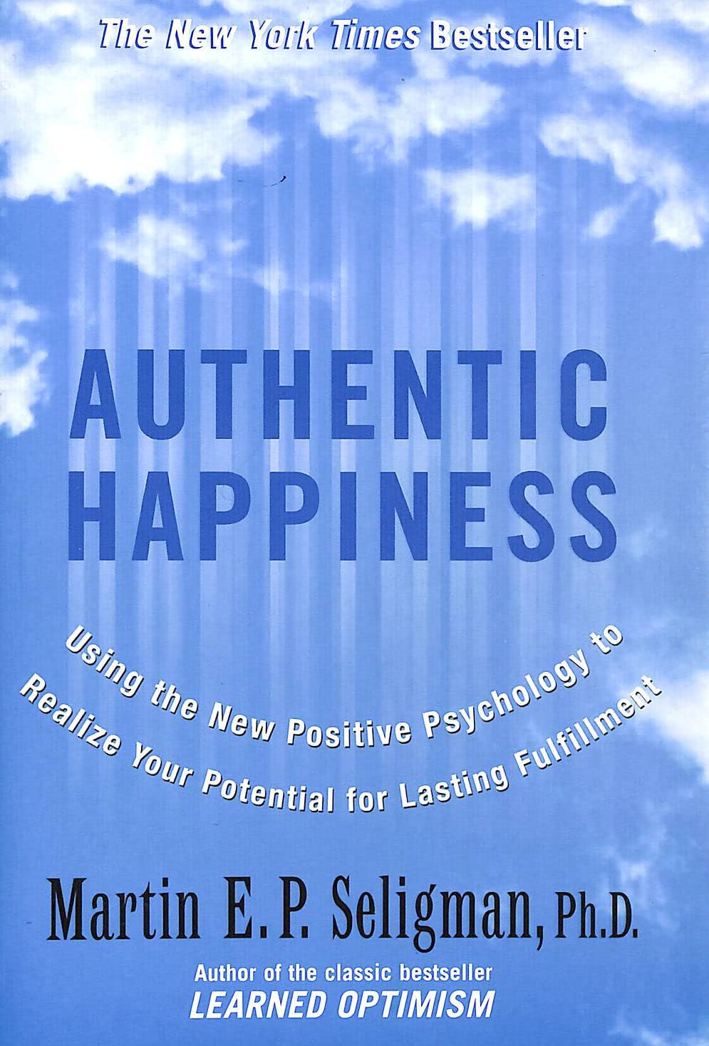 Authentic Happiness : Using the New Positive Psychology to Realise Your Potential for Lasting Fulfilment,Used