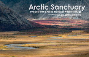 Arctic Sanctuary: Images Of The Arctic National Wildlife Refuge