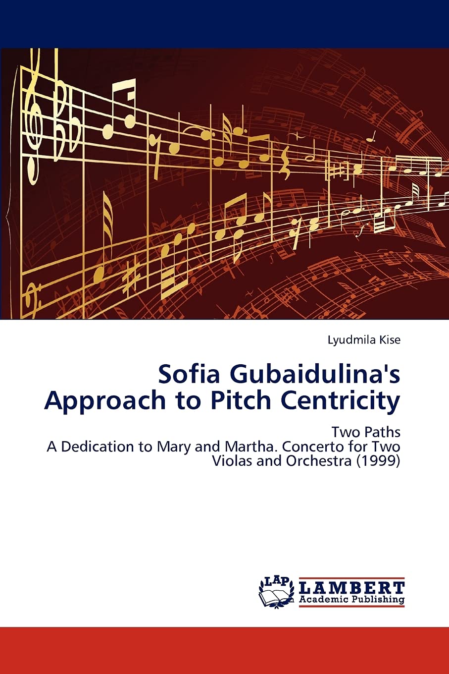 Sofia Gubaidulina's Approach to Pitch Centricity: Two Paths A Dedication to Mary and Martha. Concerto for Two Violas and Orchest,Used