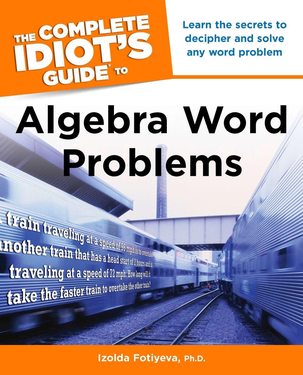 The Complete Idiot's Guide to Algebra Word Problems: Learn the Secrets to Decipher and Solve Any Word Problem,Used