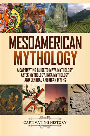 Mesoamerican Mythology: A Captivating Guide to Maya Mythology, Aztec Mythology, Inca Mythology, and Central American Myths (Worl,Used