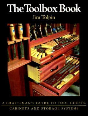 The Toolbox Book: A Craftsman s Guide to Tool Chests, Cabinets, and Storage Systems