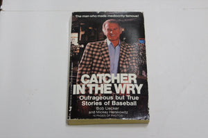 Catcher In the Wry: Outrageous But True Stories of Baseball,Used