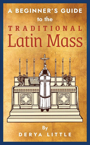 A Beginner's Guide to the Traditional Latin Mass,Used