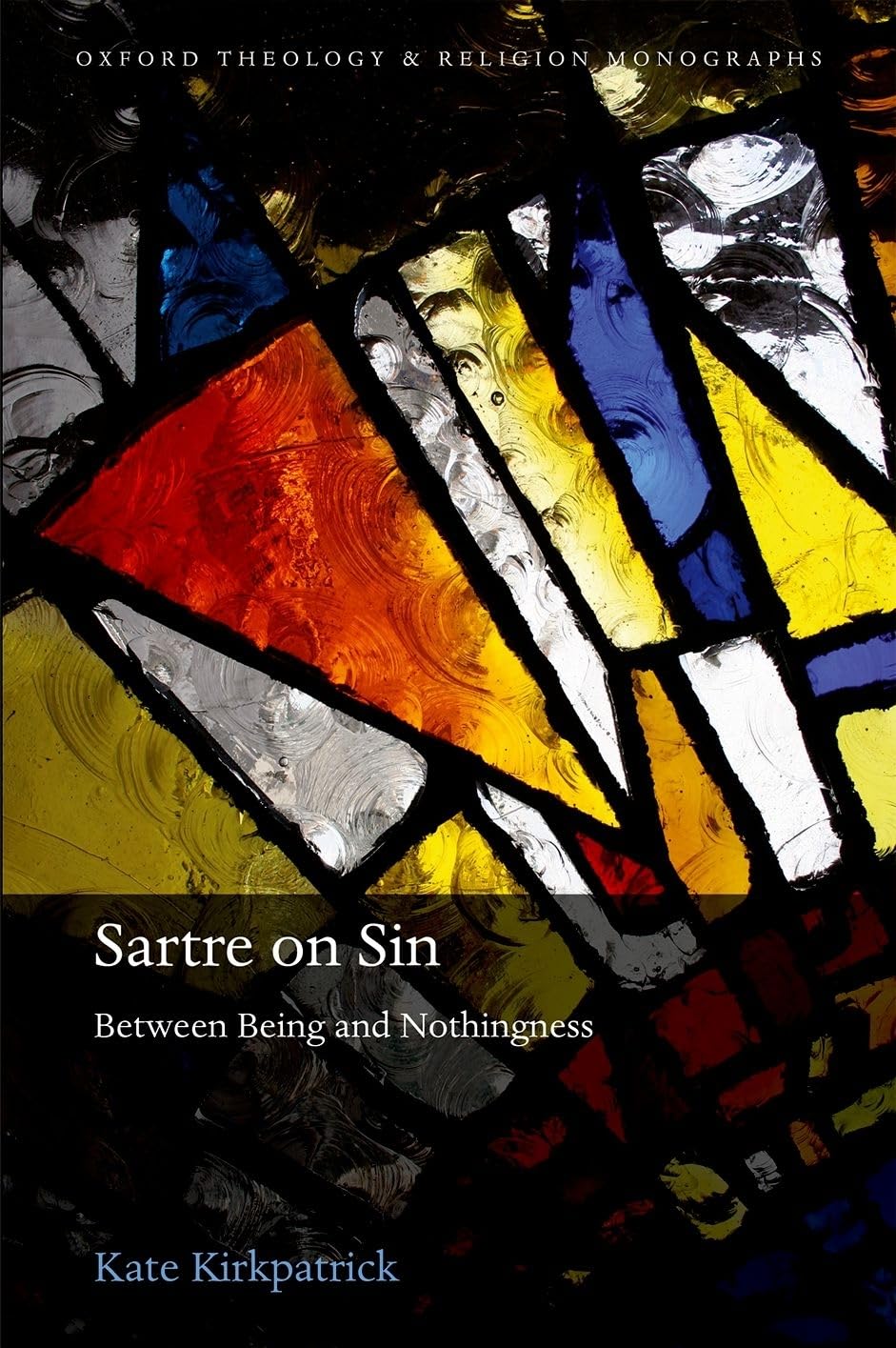 Sartre on Sin: Between Being and Nothingness (Oxford Theology and Religion Monographs),Used