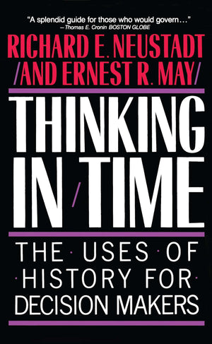 Thinking in Time: The Uses of History for DecisionMakers,Used