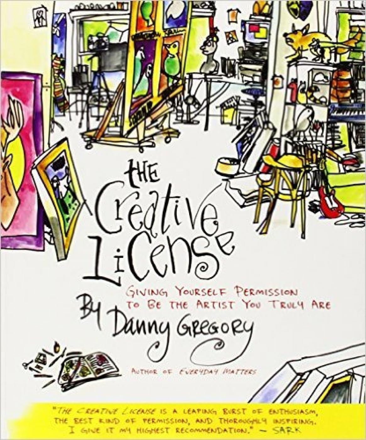 The Creative License: Giving Yourself Permission To Be The Artist You Truly Are,Used
