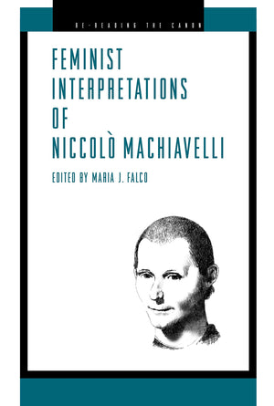 Feminist Interpretations of Niccol Machiavelli (ReReading the Canon),Used