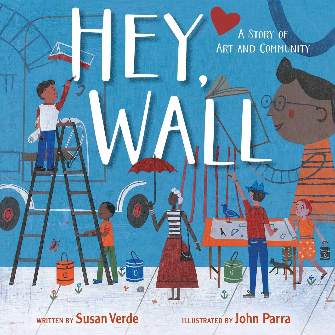 Hey, Wall: A Story Of Art And Community