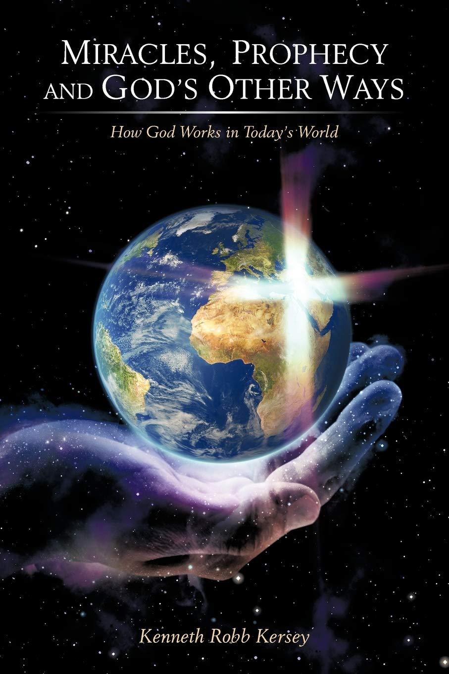 Miracles, Prophecy And God'S Other Ways: How God Works In Todays World,Used