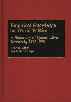 Empirical Knowledge On World Politics: A Summary Of Quantitative Research, 19701991 (Bibliographies And Indexes In Law And Poli