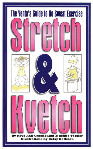 Stretch and Kvetch: The Yenta's Guide to No Sweat Exercise,Used