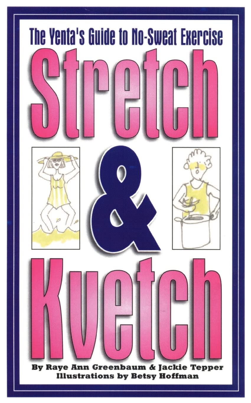 Stretch and Kvetch: The Yenta's Guide to No Sweat Exercise,Used