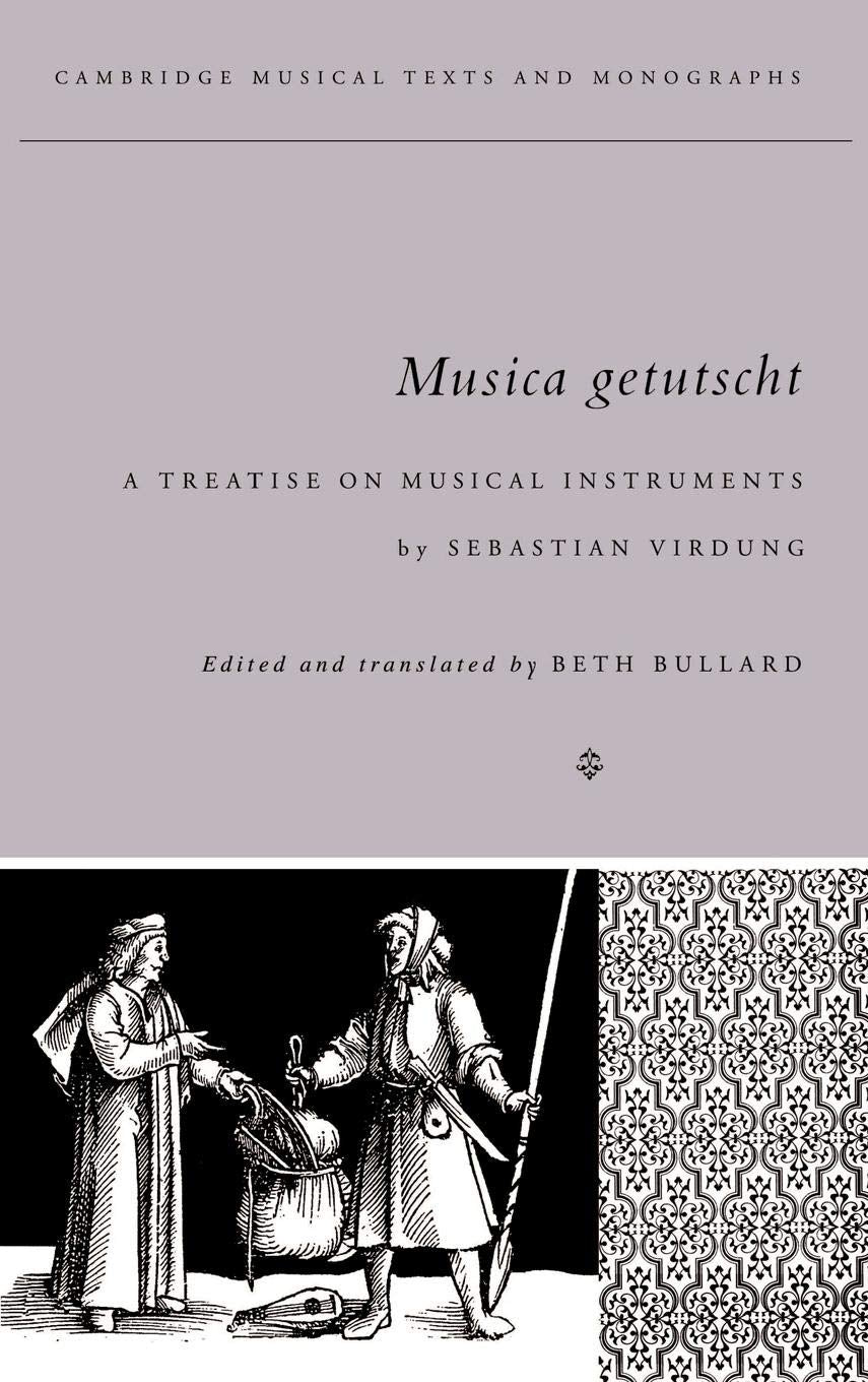 Musica Getutscht: A Treatise On Musical Instruments (1511) By Sebastian Virdung (Cambridge Musical Texts And Monographs),New