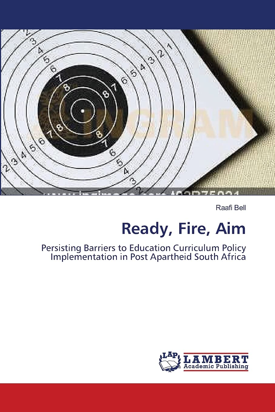 Ready, Fire, Aim: Persisting Barriers to Education Curriculum Policy Implementation in Post Apartheid South Africa,Used