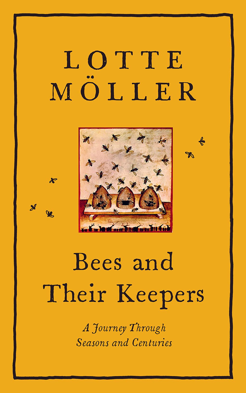 Bees & Their Keepers: A Journey Through Seasons And Centuries,Used