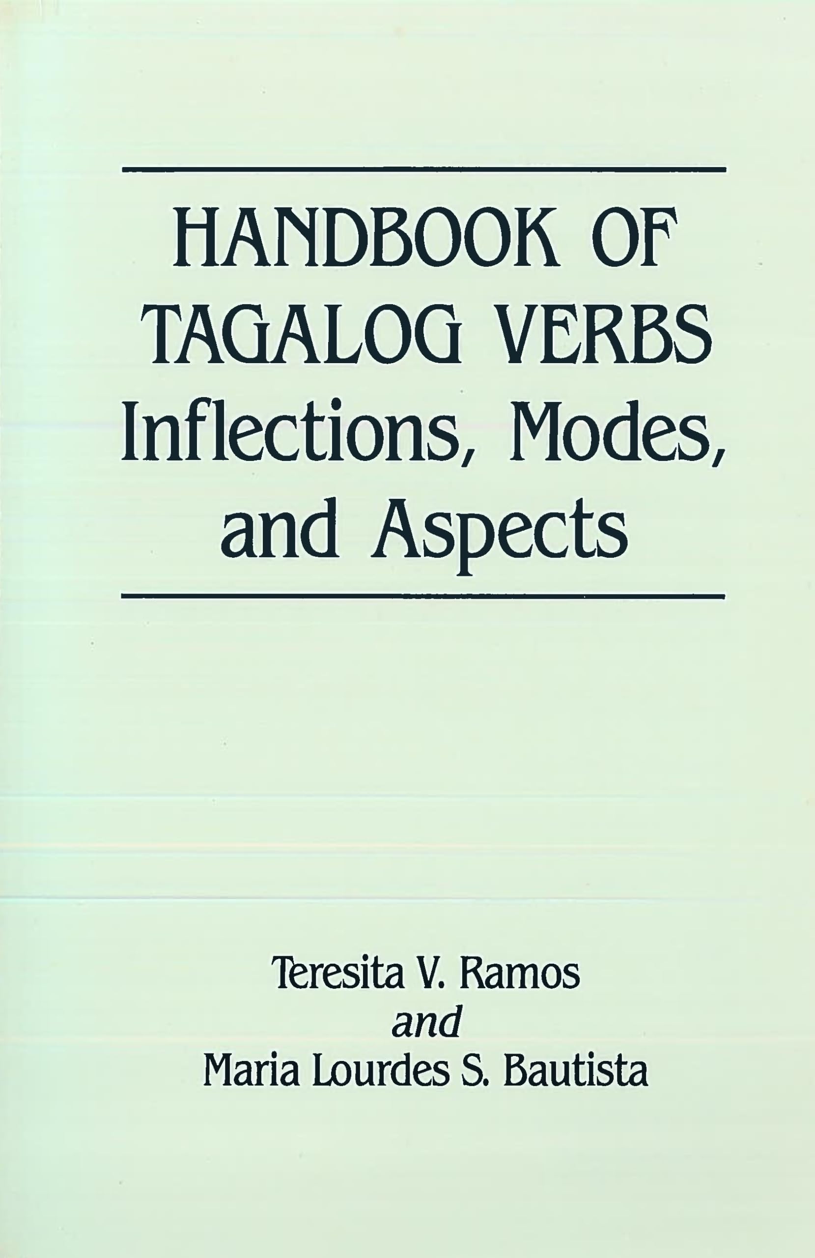 Handbook Of Tagalog Verbs: Inflection, Modes, And Aspects,New