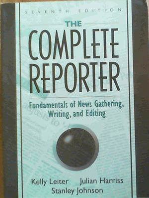 The Complete Reporter: Fundamentals of News Gathering, Writing, and Editing (7th Edition),Used