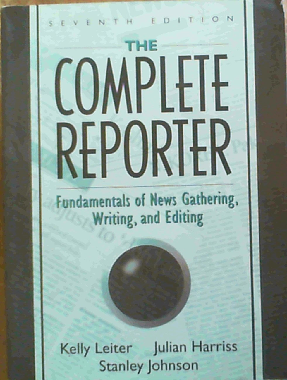 The Complete Reporter: Fundamentals of News Gathering, Writing, and Editing (7th Edition),Used