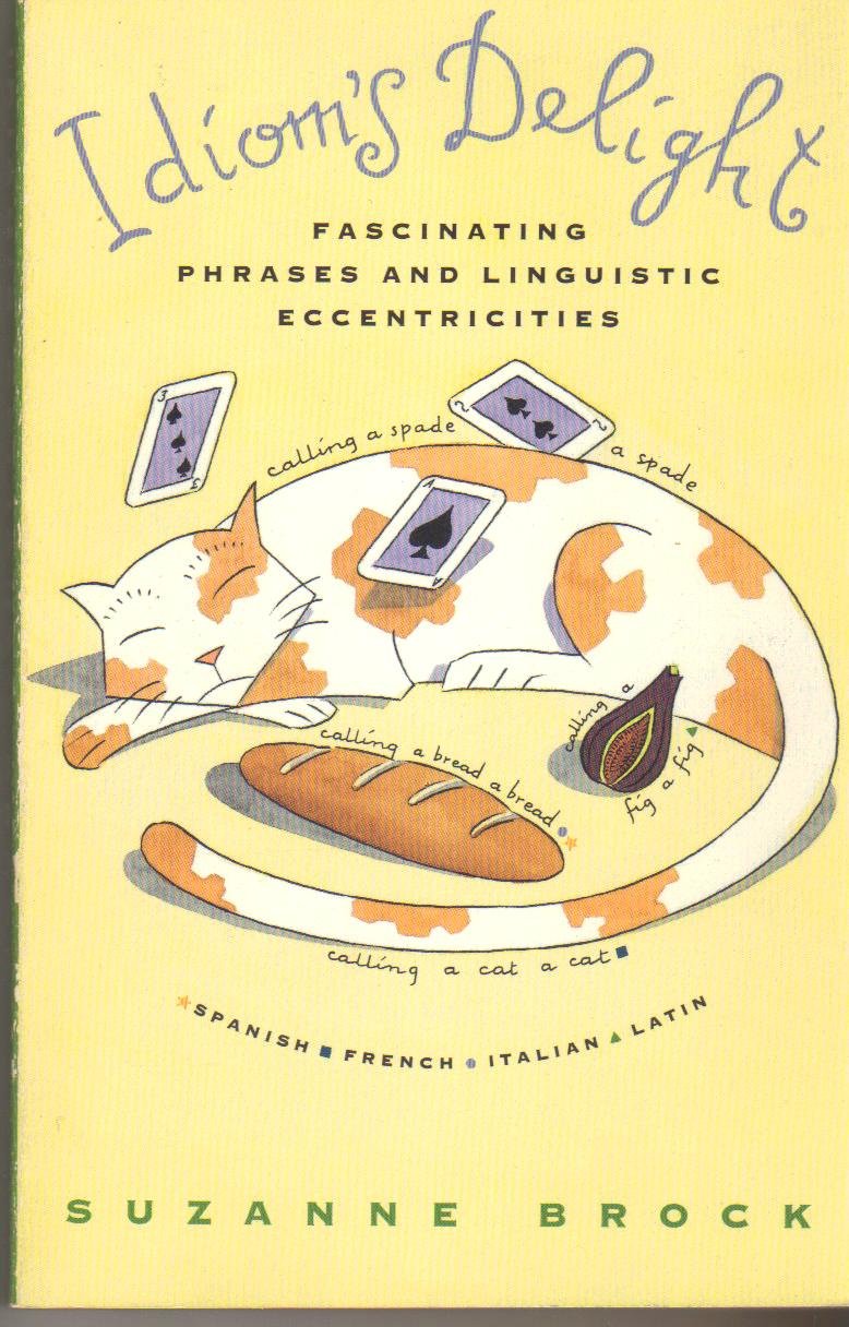 Idiom's Delight: Fascinating Phrases & Linguistic Eccentricities,Used
