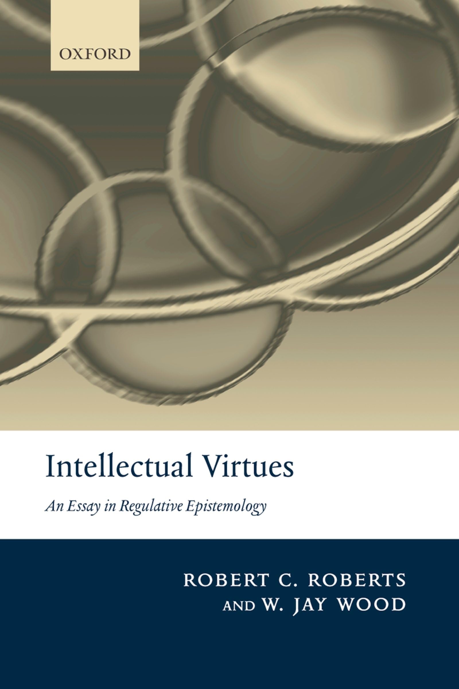 Intellectual Virtues: An Essay in Regulative Epistemology,Used