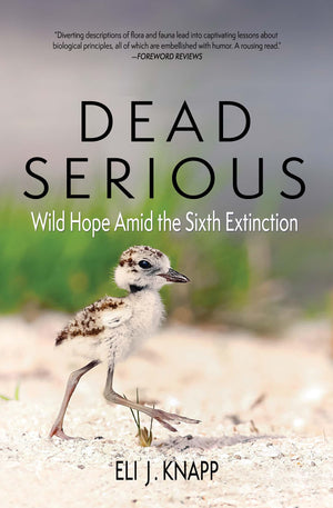 Dead Serious: Wild Hope Amid The Sixth Extinction