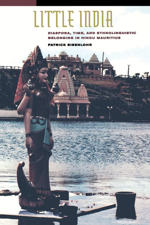 Little India: Diaspora, Time, and Ethnolinguistic Belonging in Hindu Mauritius,Used