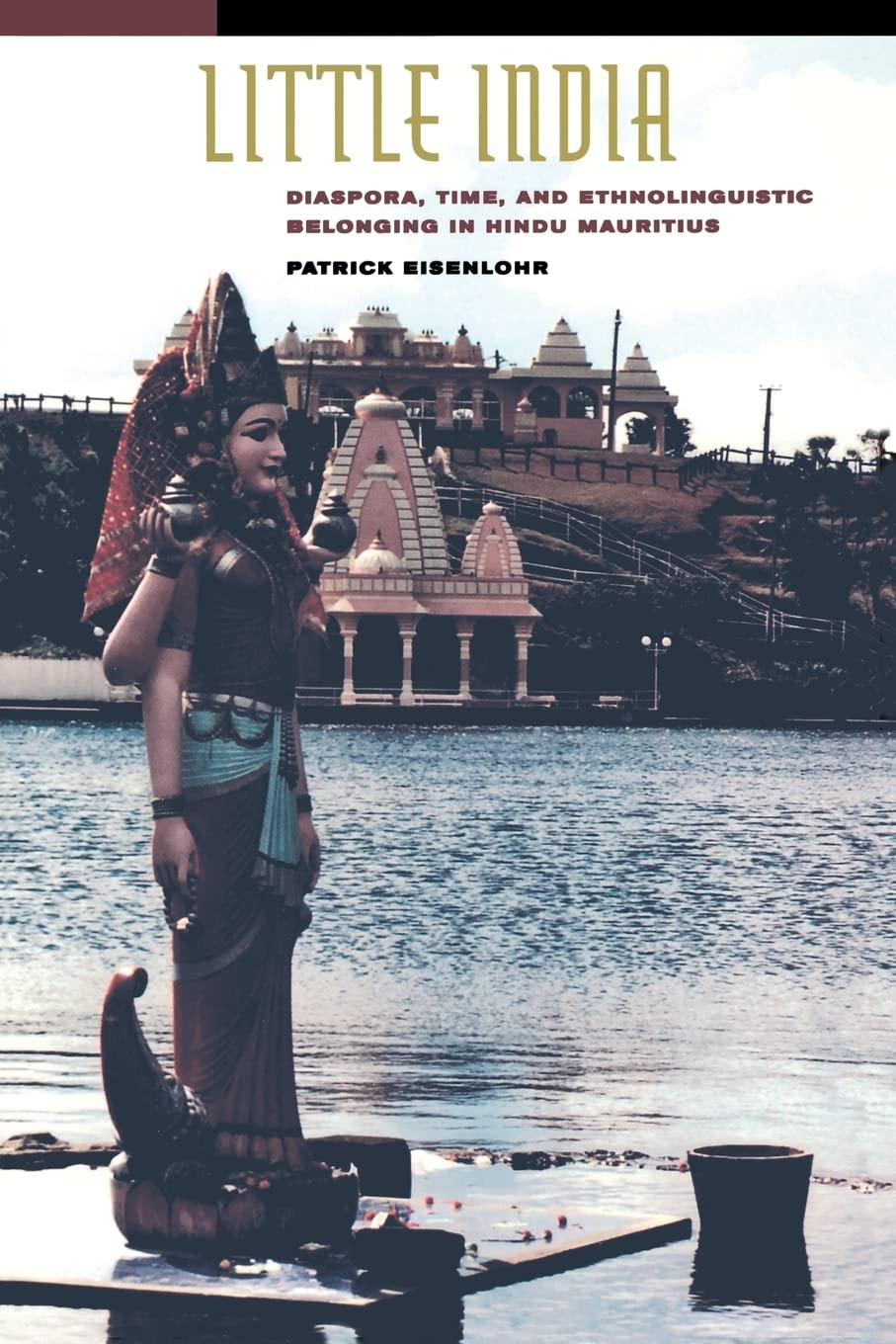 Little India: Diaspora, Time, and Ethnolinguistic Belonging in Hindu Mauritius,Used
