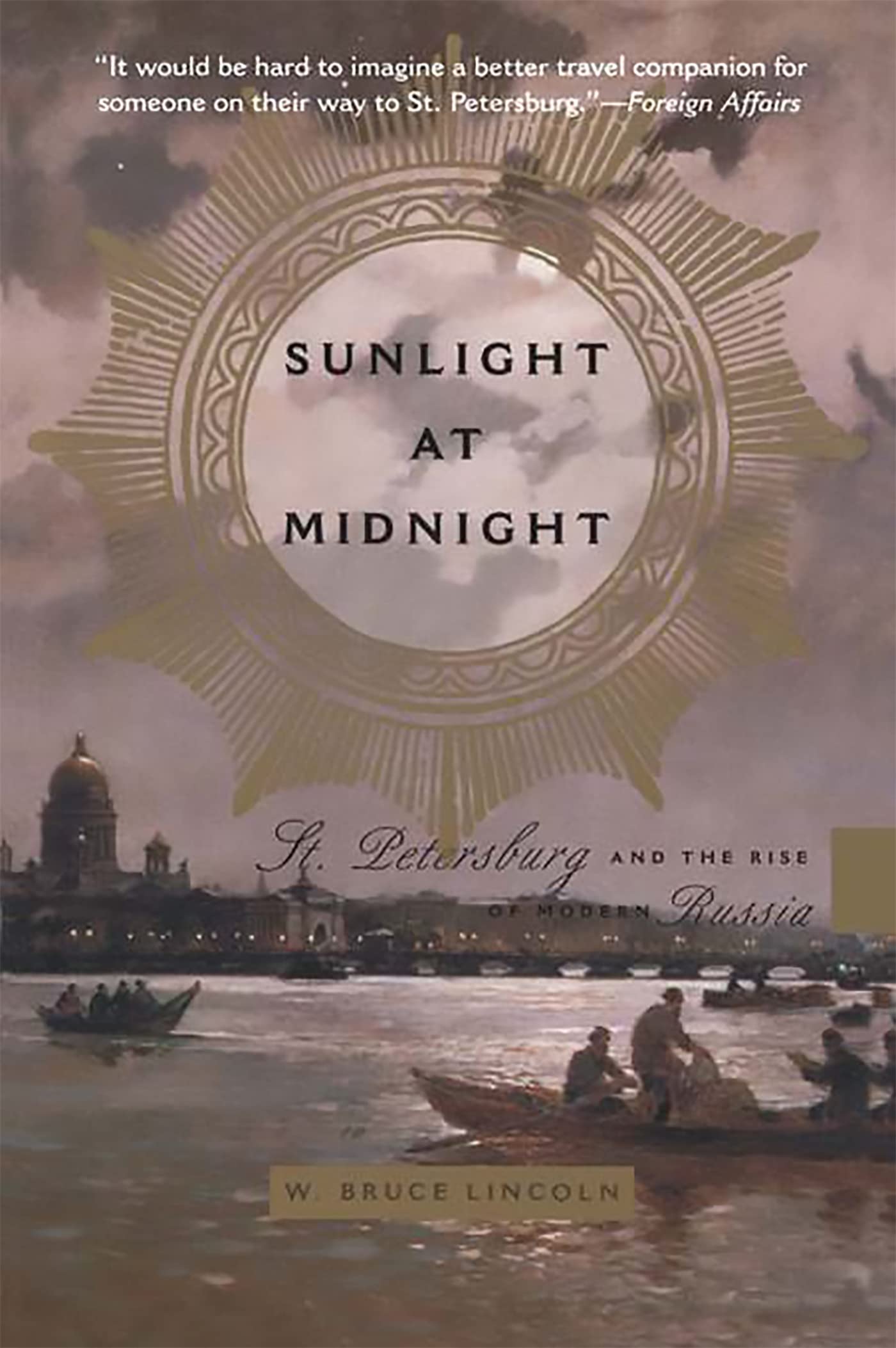 Sunlight At Midnight: St. Petersburg And The Rise Of Modern Russia