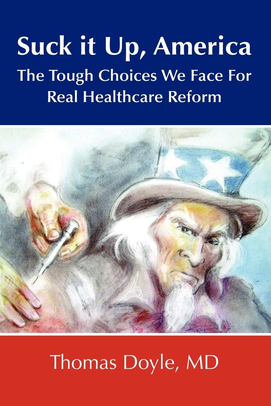 Suck It Up, America: The Tough Choices We Face For Real Healthcare Reform,Used