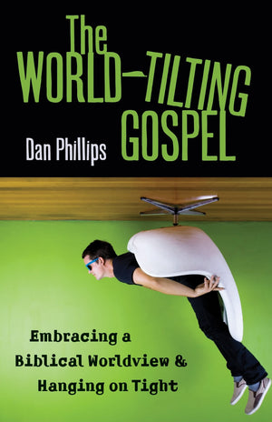 The WorldTilting Gospel: Embracing a Biblical Worldview and Hanging on Tight,Used