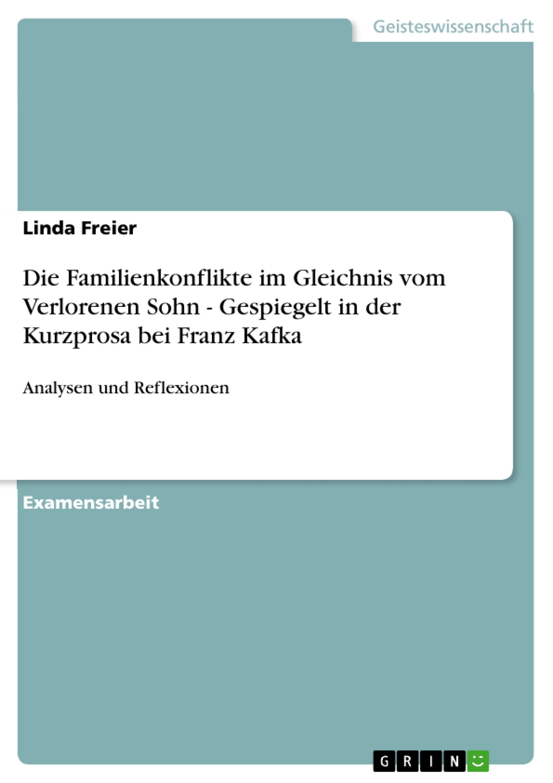 Die Familienkonflikte Im Gleichnis Vom Verlorenen Sohn  Gespiegelt In Der Kurzprosa Bei Franz Kafka: Analysen Und Reflexionen (,Used
