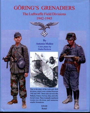 Goering's Grenadiers: The Luftwaffe Field Divisions, 19421945,Used