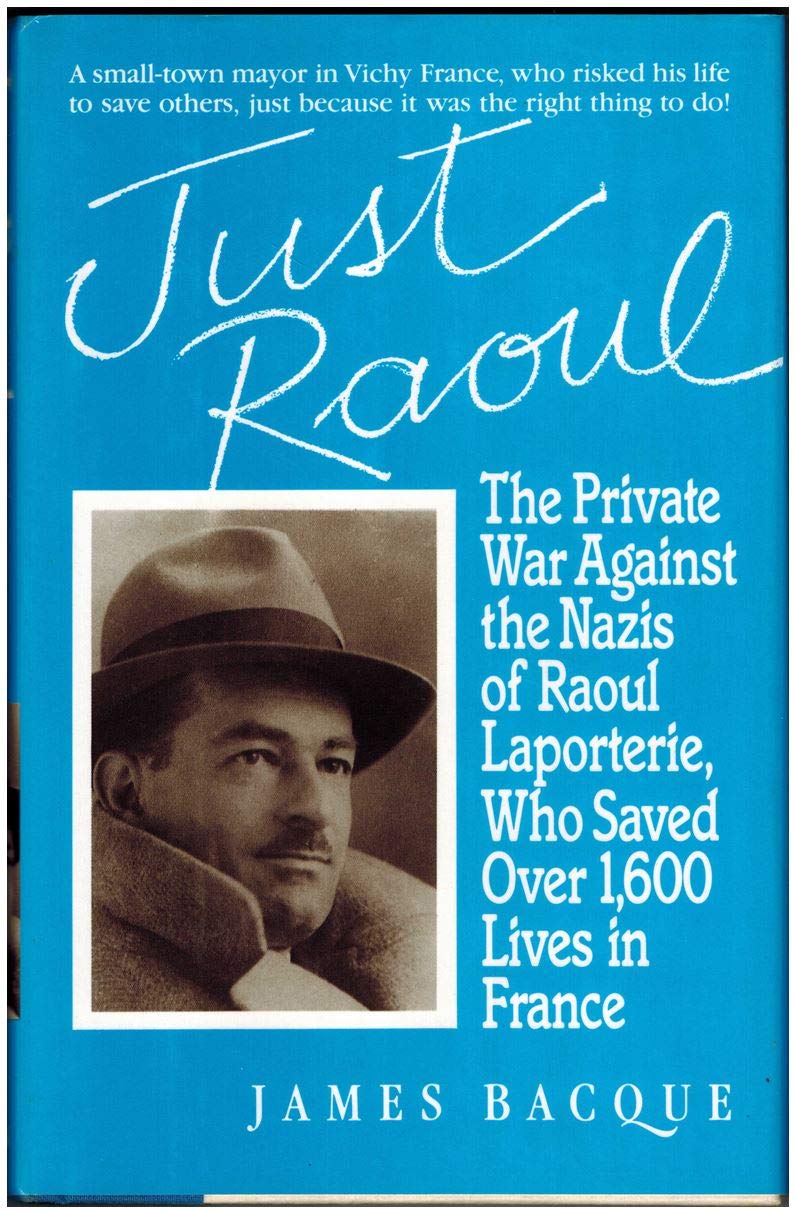 Just Raoul: The Private War Against the Nazis of Raoul Laporterie, Who Saved over 1,600 Lives in France,Used