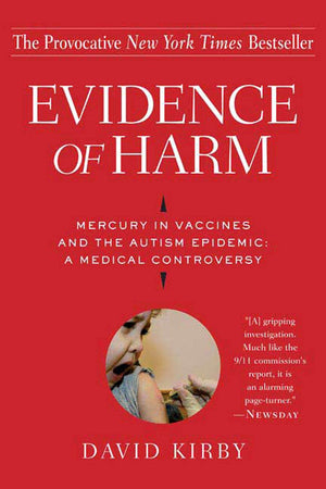 Evidence of Harm: Mercury in Vaccines and the Autism Epidemic: A Medical Controversy,Used