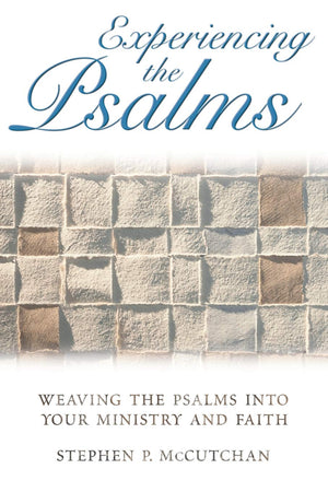 Experiencing the Psalms: Weaving the Psalms into Your Ministry and Faith,Used