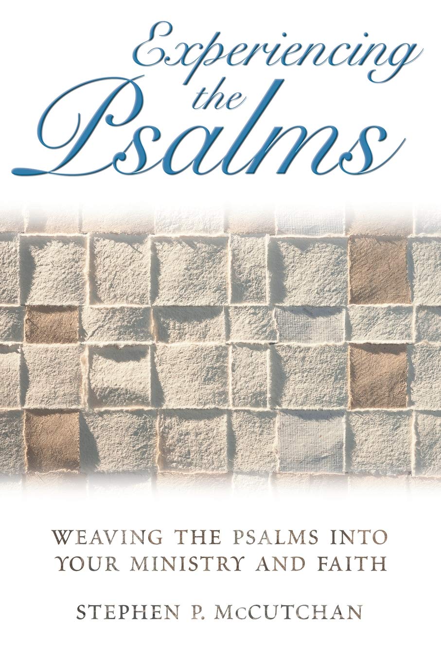 Experiencing the Psalms: Weaving the Psalms into Your Ministry and Faith,Used