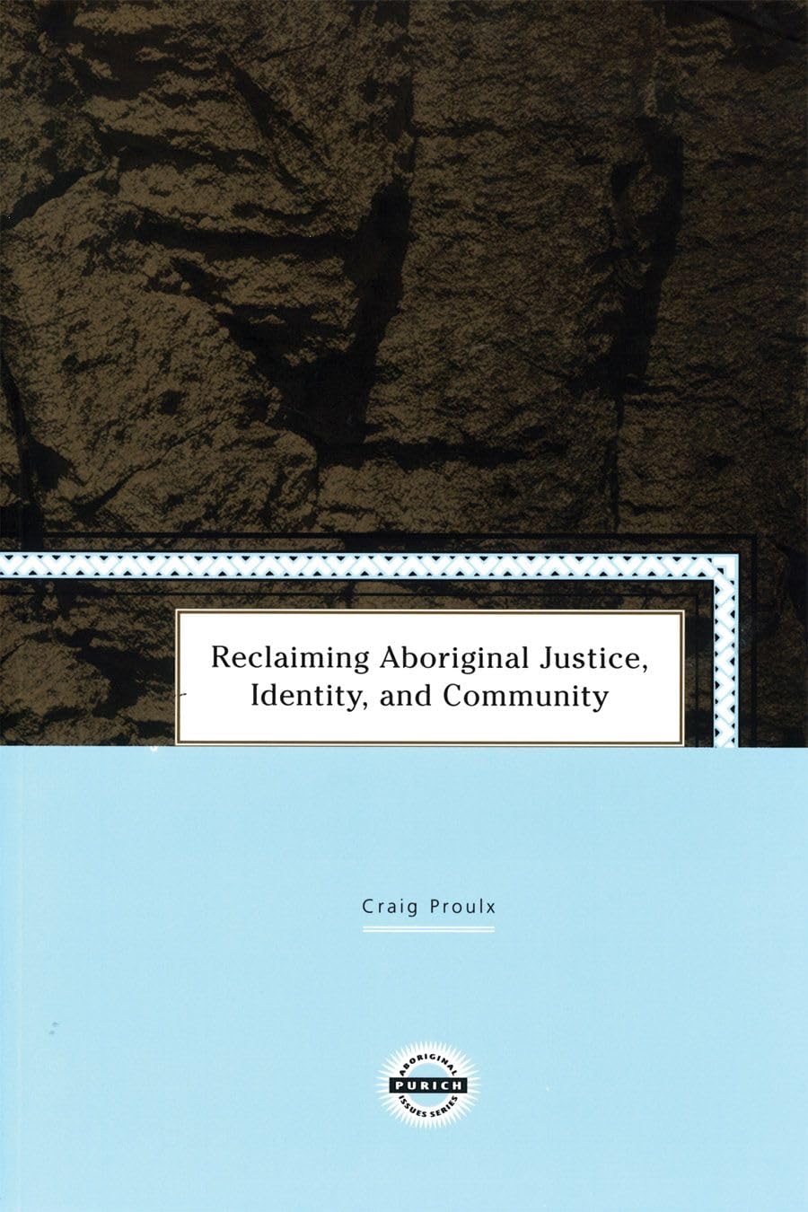 Reclaiming Aboriginal Justice, Identity, and Community (Purich's Aboriginal Issues Series),New