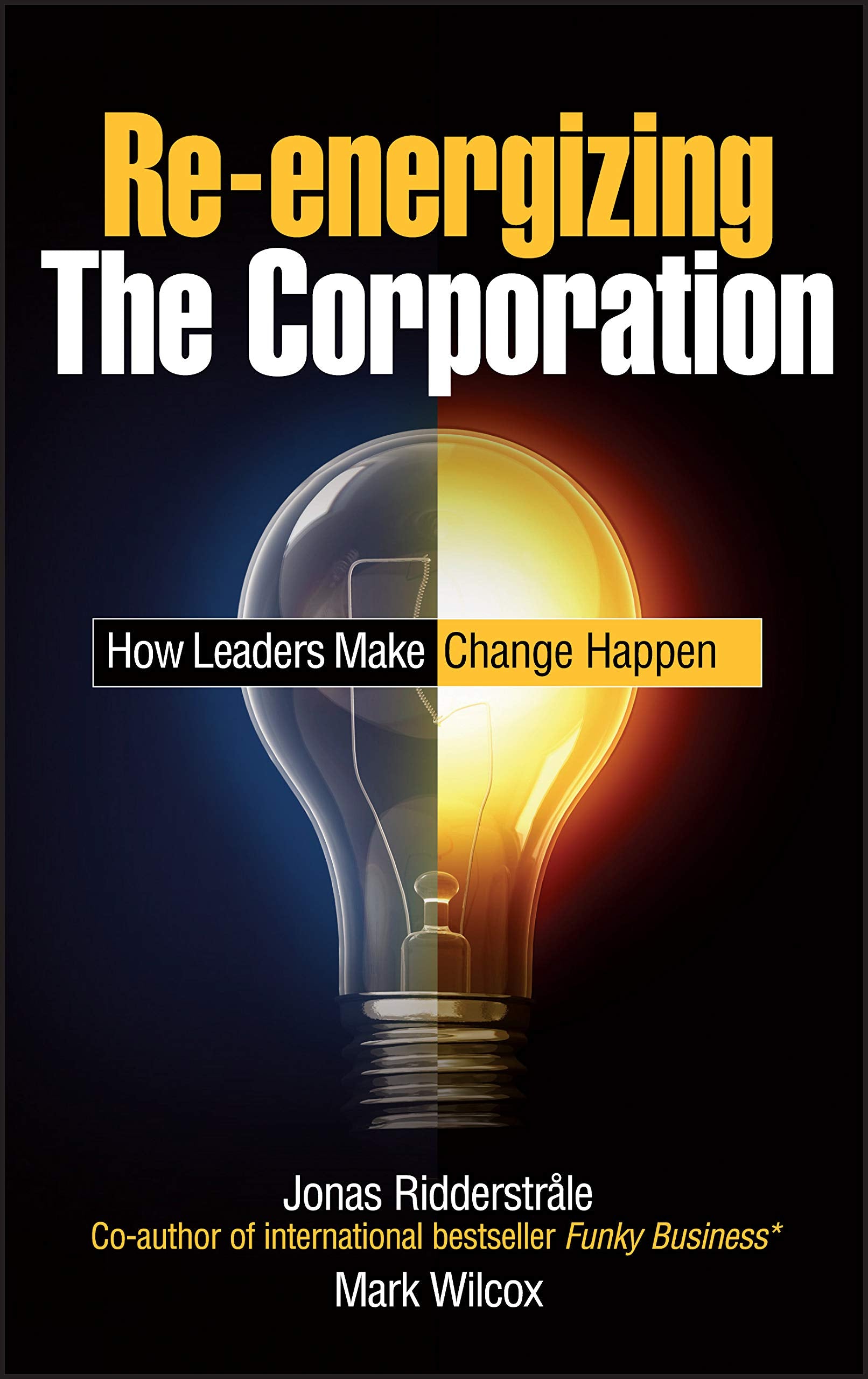 Reenergizing the Corporation: How Leaders Make Change Happen,Used